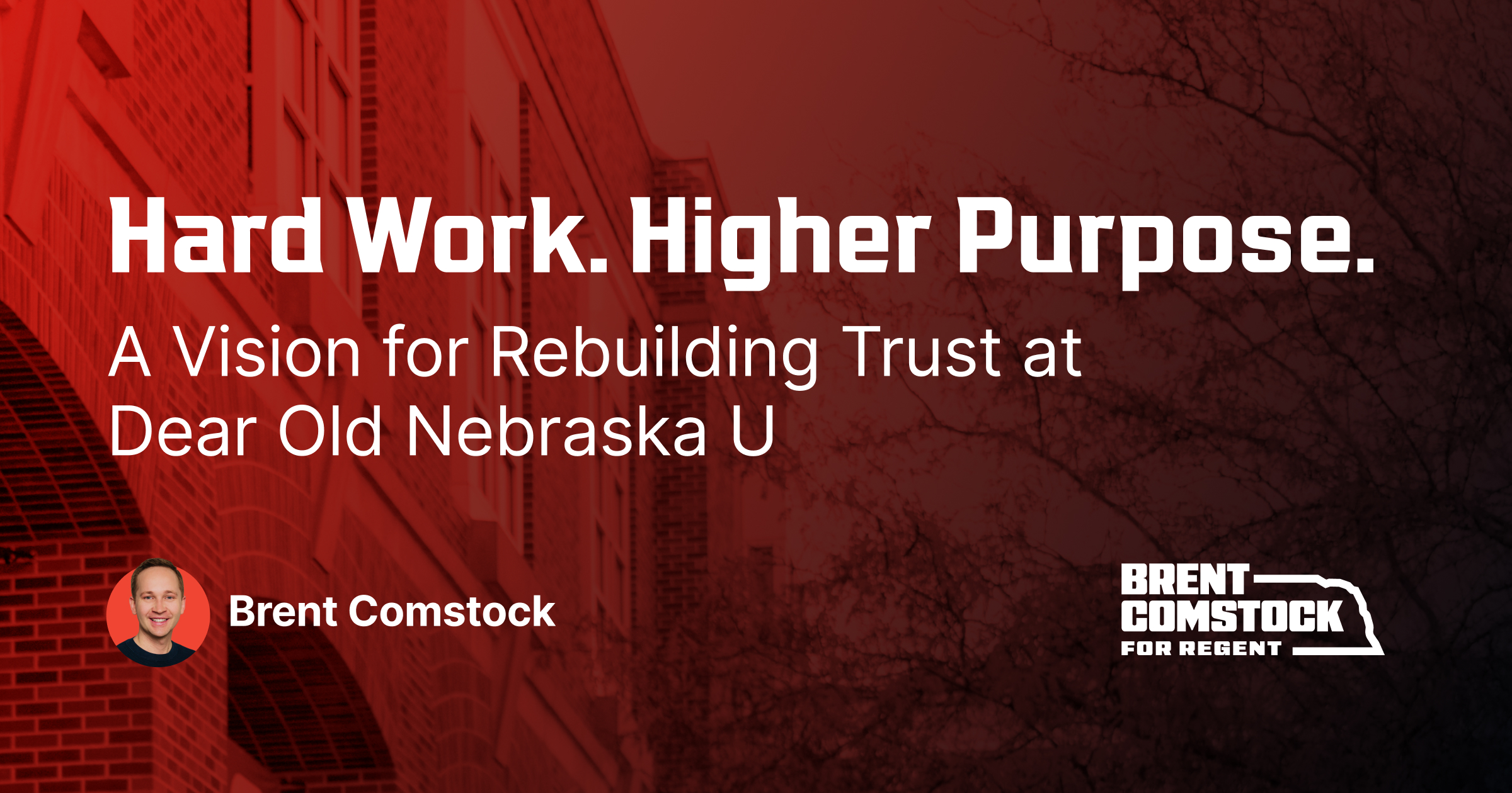 Graphic reading Hard Work. Higher Purpose. A Vision for Rebuilding Trust at Dear Old Nebraska U, from Brent Comstock
