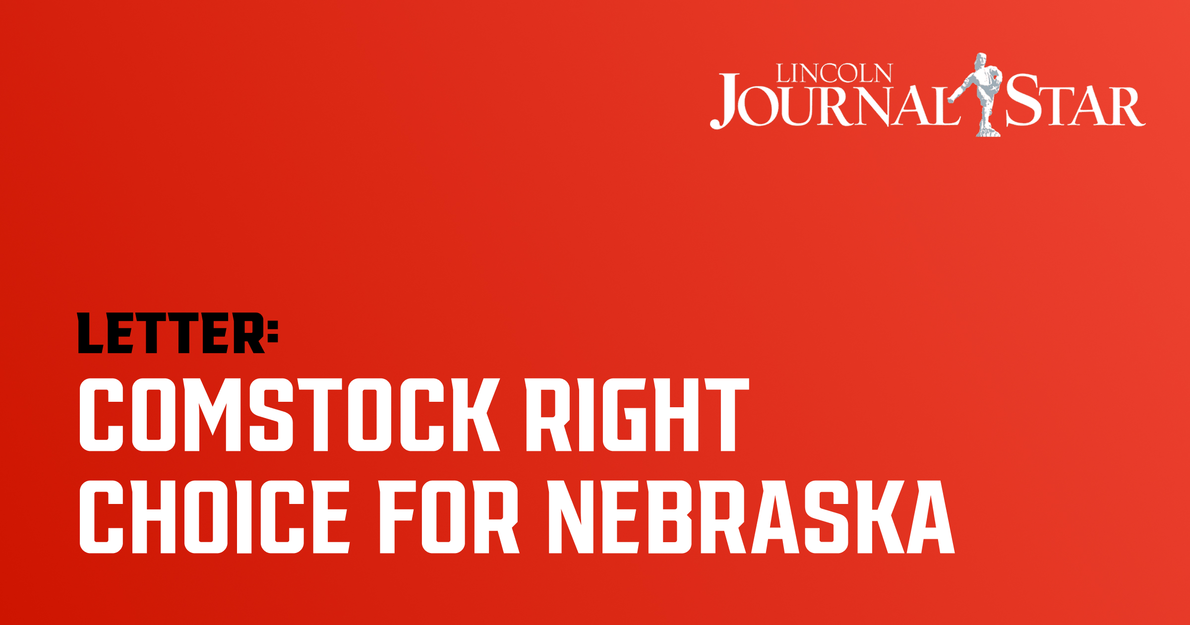 Lincoln Journal Star letter graphic: Comstock right choice for Nebraska
