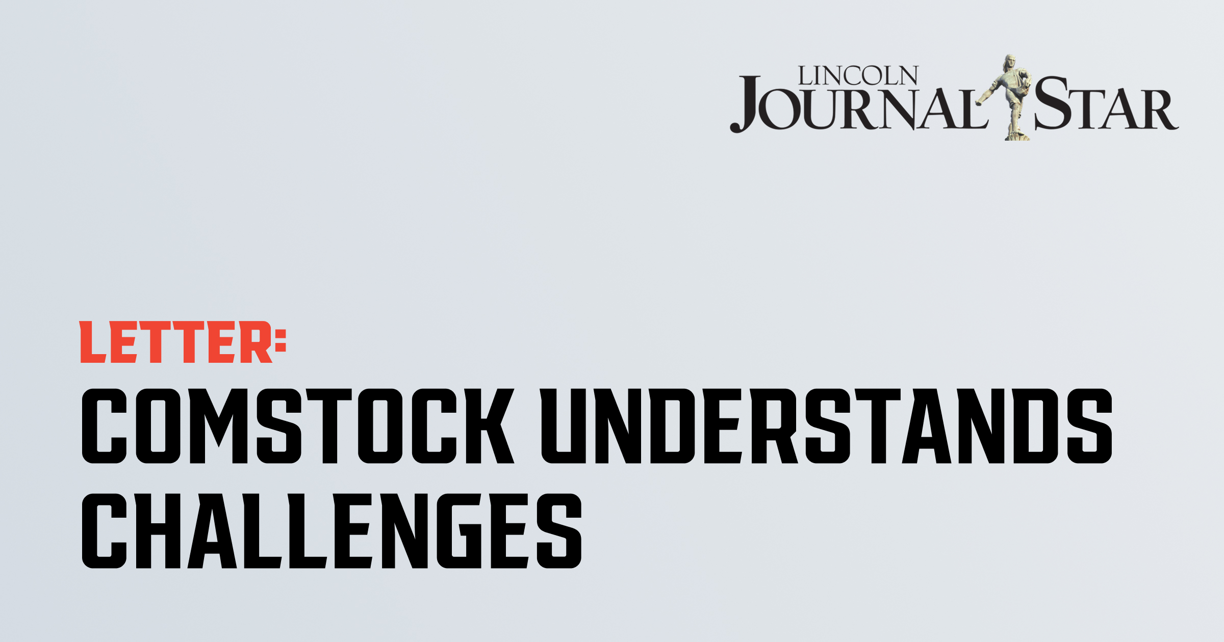 Lincoln Journal Star letter graphic: Comstock understands challenges