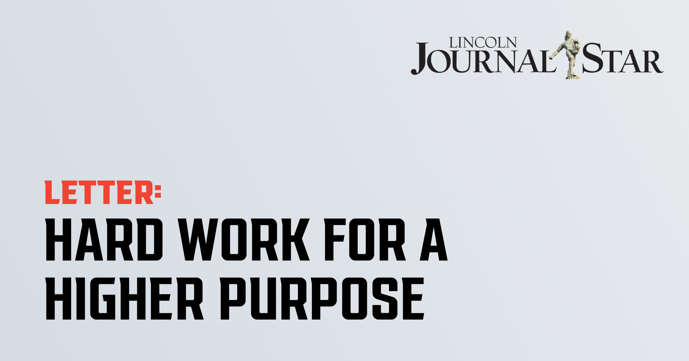 Lincoln Journal Star letter graphic: Hard work for a higher purpose